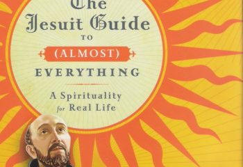 Boek:  James MartinSJ, The Jesuit Guide to (Almost) Everything. A Spirituality for Real Life, 1