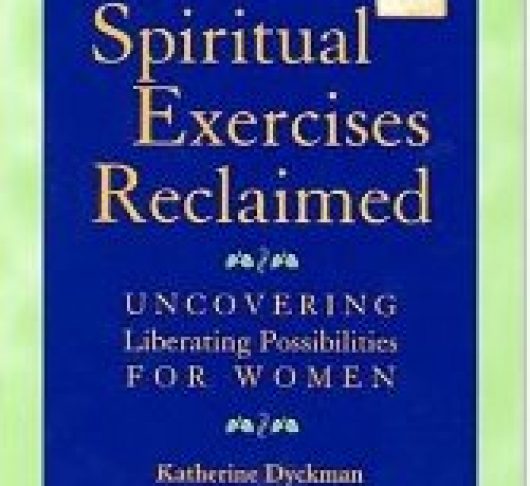 BOEK: The Spiritual Exercises Reclaimed. Uncovering Liberating Possibilities for Women. Dyckman e.a.